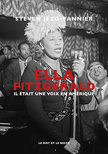 Beispielbild fr Ella Fitzgerald - Il tait une voix en Amrique zum Verkauf von Gallix