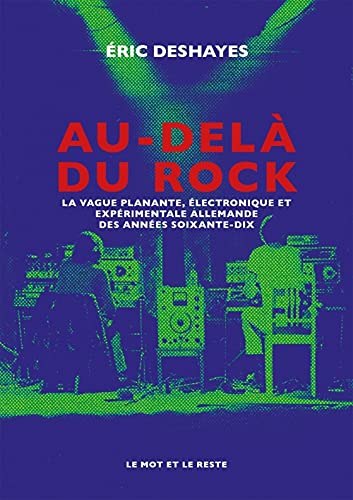 Beispielbild fr Au-del du rock - La vague planante, lectronique et exprim zum Verkauf von Gallix