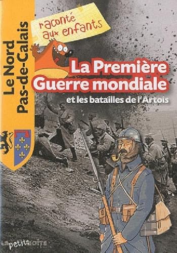 Imagen de archivo de La Premire Guerre mondiale et les batailles de l'Artois a la venta por Ammareal
