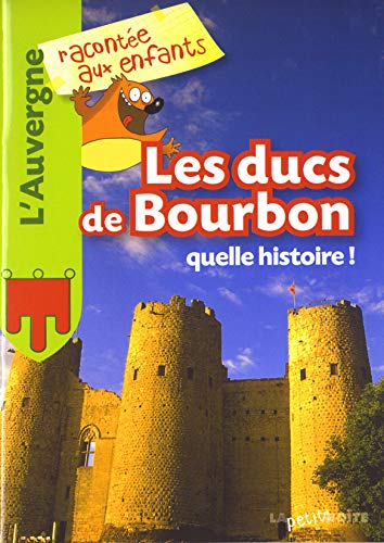 Beispielbild fr Les Ducs de Bourbons, quelle histoire ! zum Verkauf von Ammareal