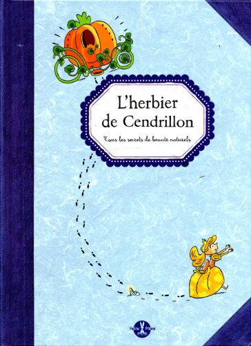 Beispielbild fr L'herbier de Cendrillon: Tous les secrets de beaut naturels zum Verkauf von Ammareal