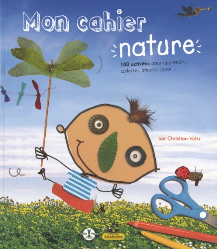 Beispielbild fr Mon Cahier Nature : 100 Activits Pour Apprendre, Collecter, Bricoler, Jouer. zum Verkauf von RECYCLIVRE