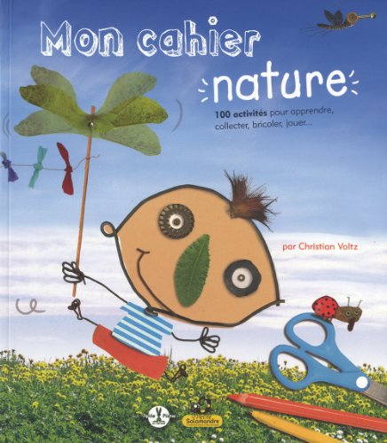 Stock image for Mon Cahier Nature : 100 Activits Pour Apprendre, Collecter, Bricoler, Jouer. for sale by RECYCLIVRE