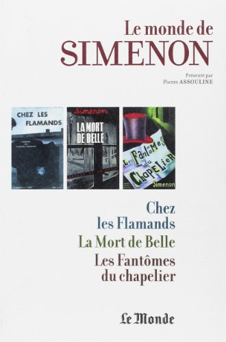 Imagen de archivo de Le Monde de Simenon, tome 6 : Soupcons, Chez les Flamands, La mort de Belle, Les fantmes du chapelier a la venta por Ammareal