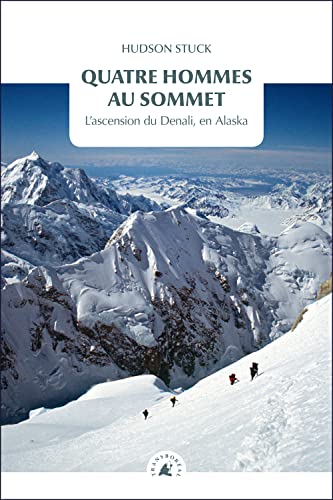 Stock image for Quatre hommes au sommet : L'ascension du Denali, en Alaska for sale by Ammareal