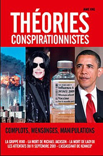 Beispielbild fr Thories Conspirationnistes : Complots, Mensonges, Manipulations : La Grippe H1n1, La Mort De Michae zum Verkauf von RECYCLIVRE