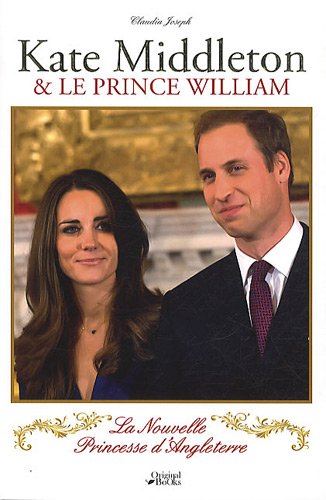 Stock image for Kate Middleton et le prince William : La nouvelle princesse d'Angleterre for sale by Ammareal