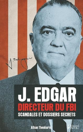 Beispielbild fr J. Edgar, Directeur du FBI : Scandales et dossiers secrets zum Verkauf von ThriftBooks-Atlanta