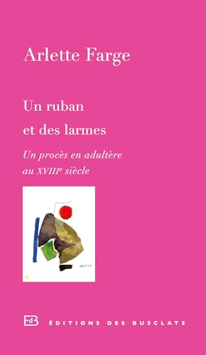 9782361660086: Un ruban et des larmes: Un procs en adultre au XVIIIe sicle