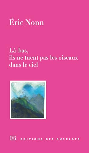 Beispielbild fr L-bas, ils ne tuent pas les oiseaux dans le ciel zum Verkauf von Ammareal