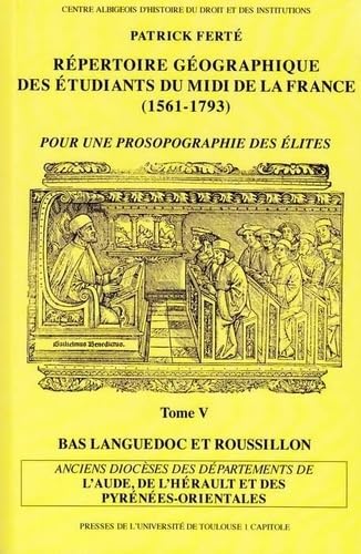 Beispielbild fr repertoire geographique des etudiants du midi de la france (1561-1793). tome v: ANCIENS DIOCESES DES DEPARTEMENTS DE L AUDE, DE L HERAULT ET DES PYRENEES ORIENT (5) zum Verkauf von Gallix