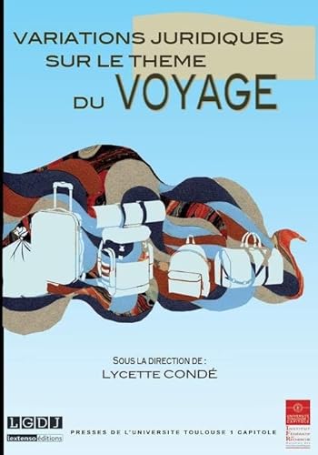 

Variations Juridiques Sur Le Thème Du Voyage: Sous La Direction de Lycette Condé