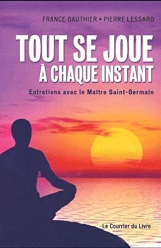 Beispielbild fr Tout se joue  chaque instant : Entretiens avec le Matre Saint-Germain zum Verkauf von medimops