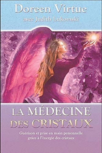 La medecine des cristaux (9782361880217) by Virtue, Doreen; Lukomski, Judith