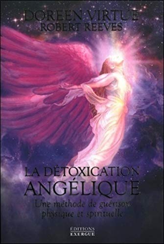 9782361881276: La dtoxication anglique: Une mthode de gurison physique et spirituelle