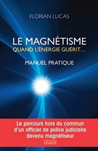 9782361881290: Le magntisme quand l'nergie gurit - Manuel pratique