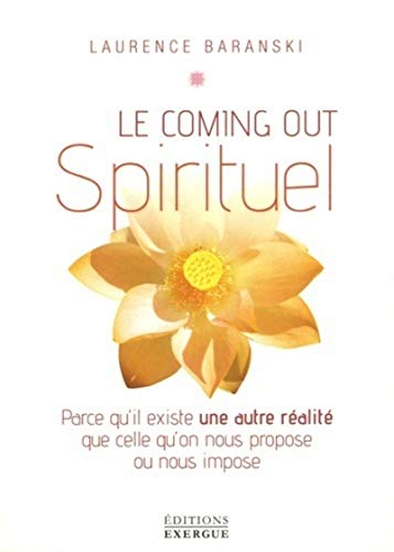 9782361882167: Le coming-out spirituel: Parce qu'il existe une autre ralit que celle qu'on nous propose ou nous impose