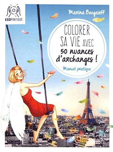 Beispielbild fr Colorer sa vie avec 50 nuances d'archanges ! zum Verkauf von pompon