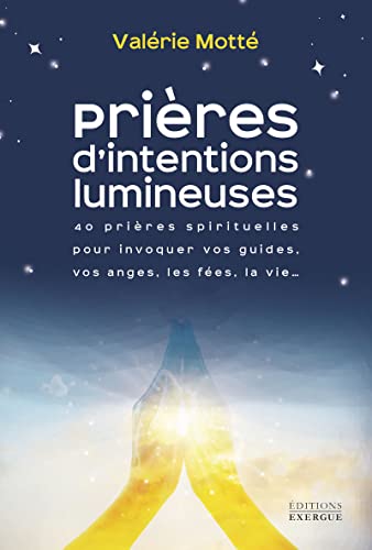 Imagen de archivo de Prires d'intentions lumineuses - 40 prires spirituelles pour invoquer vos guides, les anges, les f [Broch] Mott, Valrie a la venta por BIBLIO-NET