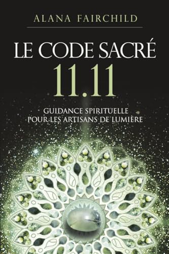 Stock image for Le Code Sacr 11:11 - Une guidance spirituelle pour les artisans de Lumire for sale by medimops