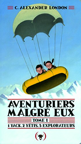 Beispielbild fr Aventuriers malgr eux, I:Un yak, deux y tis, trois explorateurs London,C. Alexander and Le Plouhinec,Val rie zum Verkauf von LIVREAUTRESORSAS