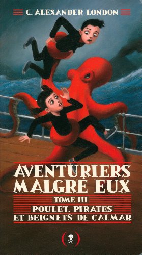 Beispielbild fr Aventuriers Malgr Eux. Vol. 3. Poulet, Pirates Et Beignets De Calmar zum Verkauf von RECYCLIVRE