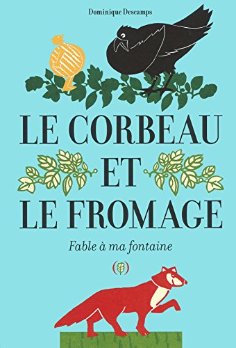 Beispielbild fr Le Corbeau Et Le Fromage : Fable  Ma Fontaine zum Verkauf von RECYCLIVRE