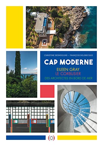Beispielbild fr Cap moderne (version anglaise): Eileen Gray, Le Corbusier, des architectes en bord de mer zum Verkauf von Gallix