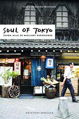 Imagen de archivo de Soul of Tokyo. La guida delle esperienze eccezionali a la venta por libreriauniversitaria.it
