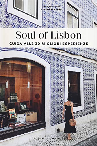 Imagen de archivo de Soul of Lisbon - Guida alle 30 migliori esperienze a la venta por medimops