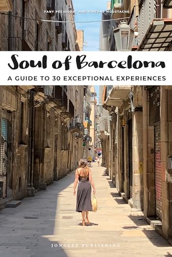 Imagen de archivo de Soul of Barcelona: A Guide to 30 Exceptional Experiences a la venta por Dream Books Co.
