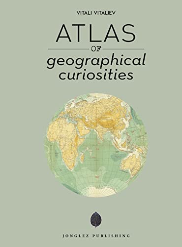 Stock image for Atlas of Geographical Curiosities (Jonglez photo books) for sale by Michael Lyons