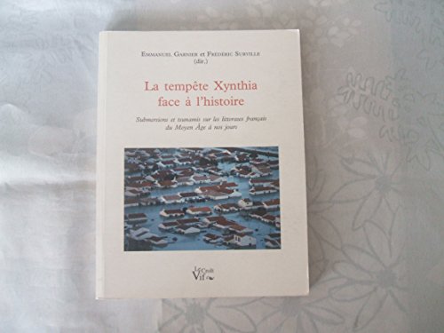 Beispielbild fr La Tempte Xynthia Face  L'histoire : Submersions Et Tsunamis Sur Les Littoraux Franais Du Moyen A zum Verkauf von RECYCLIVRE