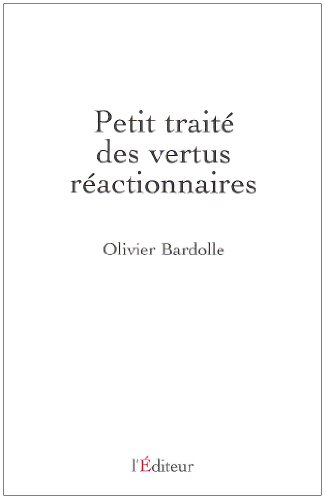 9782362010064: Petit trait des vertus ractionnaires