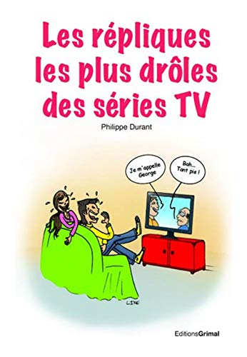 Beispielbild fr Les rpliques les plus drles des sries TV zum Verkauf von Ammareal