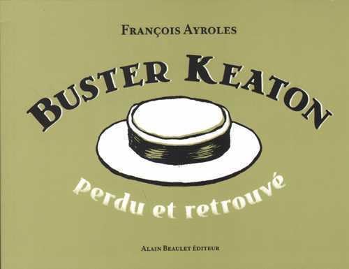 Beispielbild fr BUSTER KEATON - Perdu et retrouv zum Verkauf von Gallix