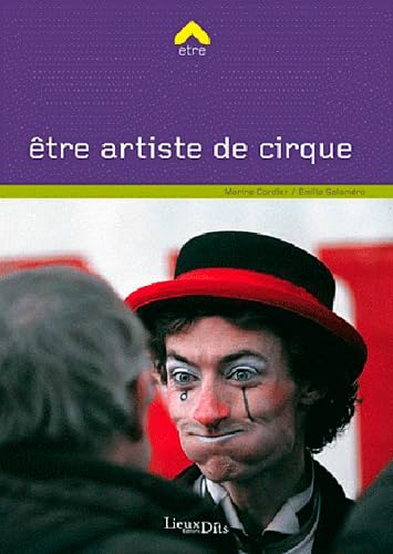 Beispielbild fr ETRE ARTISTE DE CIRQUE zum Verkauf von medimops