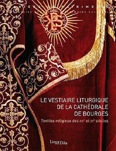 9782362190537: Vestiaire Liturgique Cathedrale Bourges: Textiles religieux des XIXe et XXe sicles (Cahier du Patrimoine)