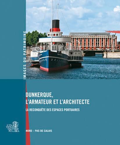 9782362190865: Dunkerque, L'Armateur Et L'Architecte