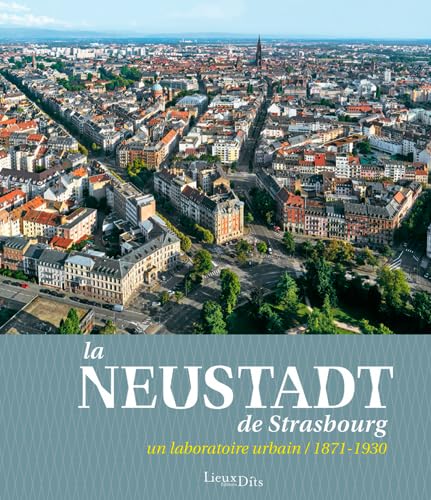 La Neustadt De Strasbourg, Un Laboratoire Urbain - Collectif