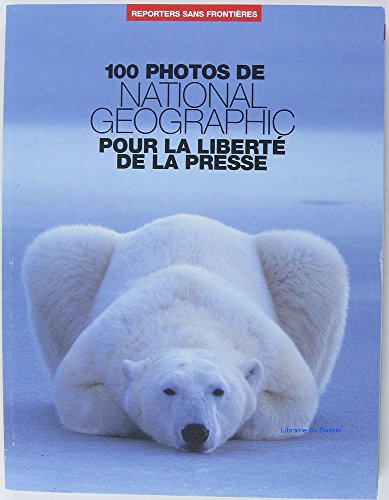 Stock image for 100 Photos De National Geographic Pour La Libert De La Presse for sale by RECYCLIVRE