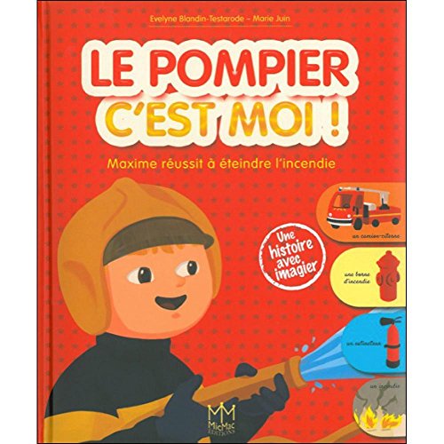 9782362212604: Le pompier c'est moi !: Maxime russit  teindre l'incendie