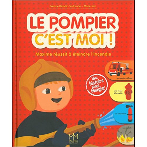 Stock image for Le pompier c'est moi ! Maxime russit  teindre l'incendie for sale by Ammareal