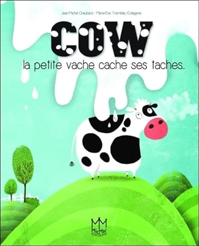 Imagen de archivo de Cow - La petite vache cache ses taches. (A chacun sa tache) (French Edition) a la venta por Books From California