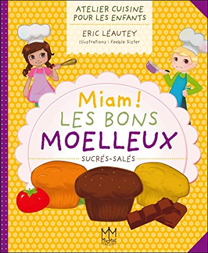 Beispielbild fr Miam ! Les Bons Moelleux Sucrs-sals : Atelier Cuisine Pour Les Enfants zum Verkauf von RECYCLIVRE