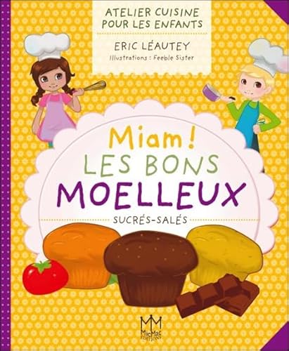 9782362212871: Miam ! Les bons moelleux sucrs-sals: Atelier cuisine pour les enfants