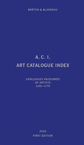 Beispielbild fr A.C.I. ART CATALOGUE INDEX : CATALOGUES RAISONNES OF ARTISTS . 1240-2019 zum Verkauf von Gallix