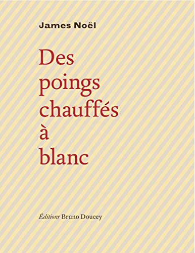 DES POINGS CHAUFFES A BLANC (9782362290039) by NOEL, James
