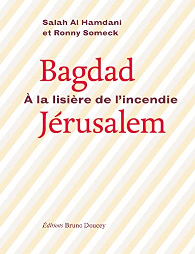 Beispielbild fr Bagdad-Jrusalem : A la lisire de l'incendie. Edition franais-arabe-hbreu zum Verkauf von medimops