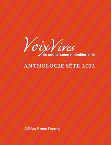 Beispielbild fr Voix Vives, de Mditerrane en Mditerrane : Anthologie Ste 2012 zum Verkauf von Ammareal